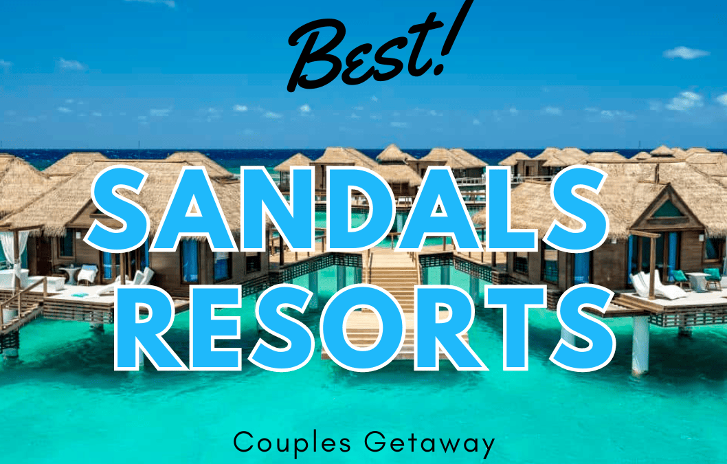 Best Sandals Resort For Honeymoons - Dreams and Destinations Travel